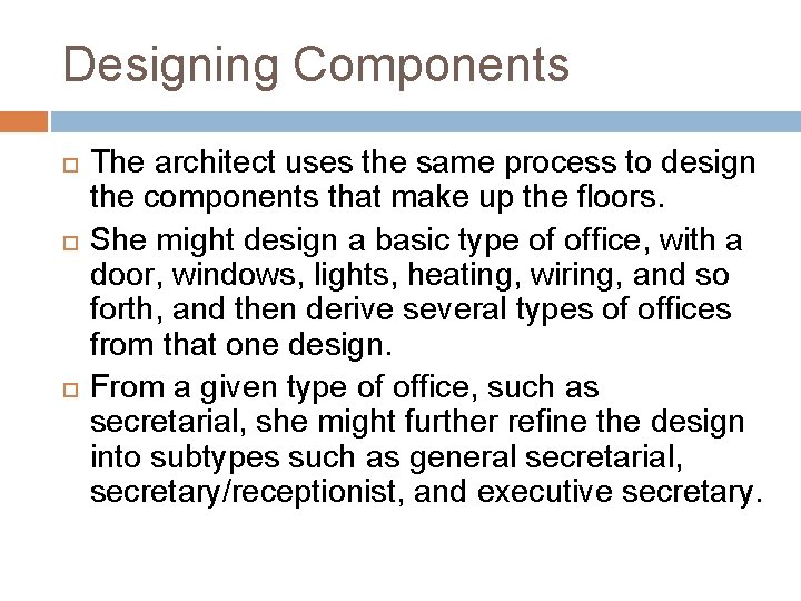 Designing Components The architect uses the same process to design the components that make