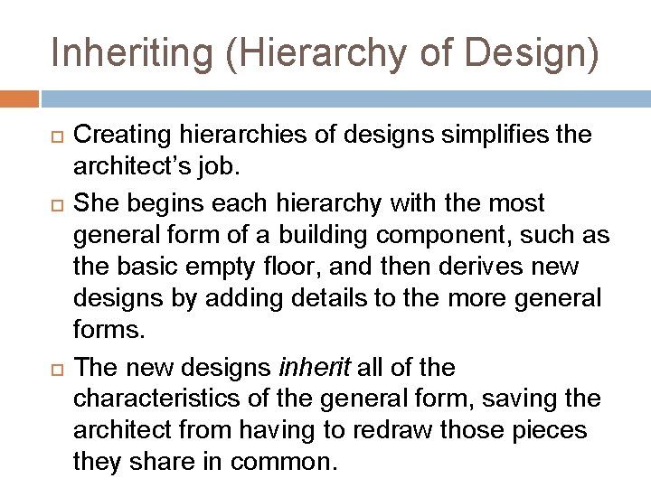 Inheriting (Hierarchy of Design) Creating hierarchies of designs simplifies the architect’s job. She begins