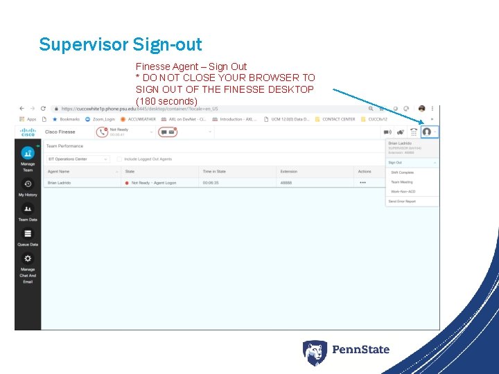 Supervisor Sign-out Finesse Agent – Sign Out * DO NOT CLOSE YOUR BROWSER TO