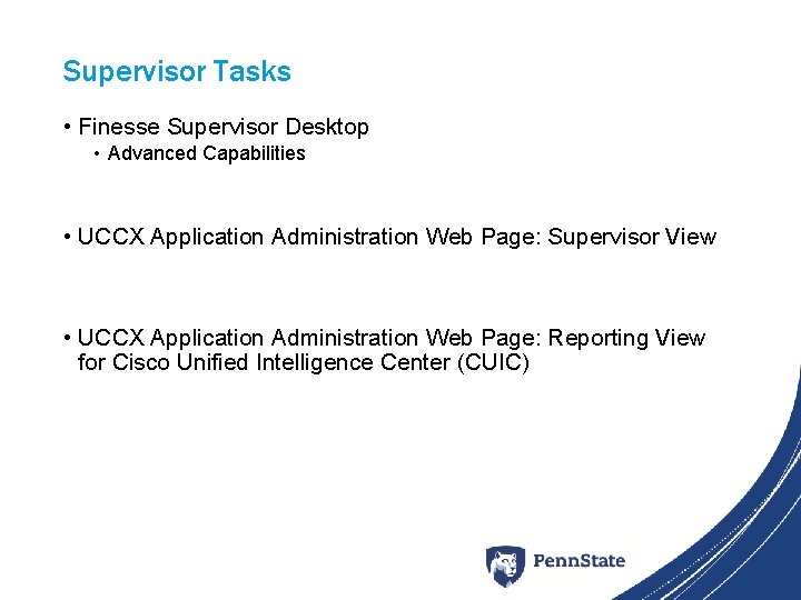 Supervisor Tasks • Finesse Supervisor Desktop • Advanced Capabilities • UCCX Application Administration Web