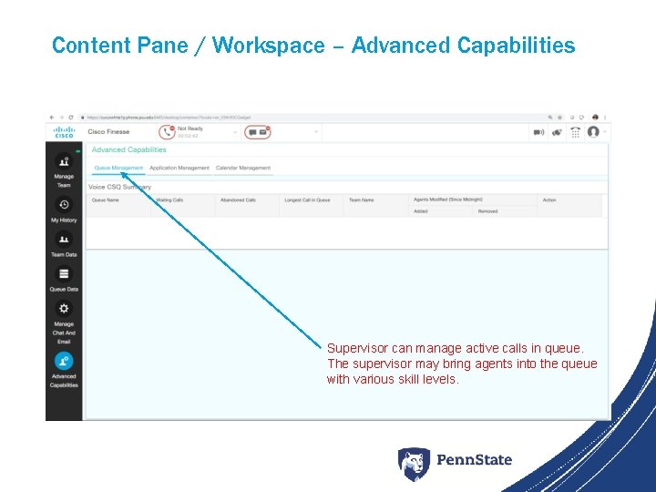 Content Pane / Workspace – Advanced Capabilities Supervisor can manage active calls in queue.