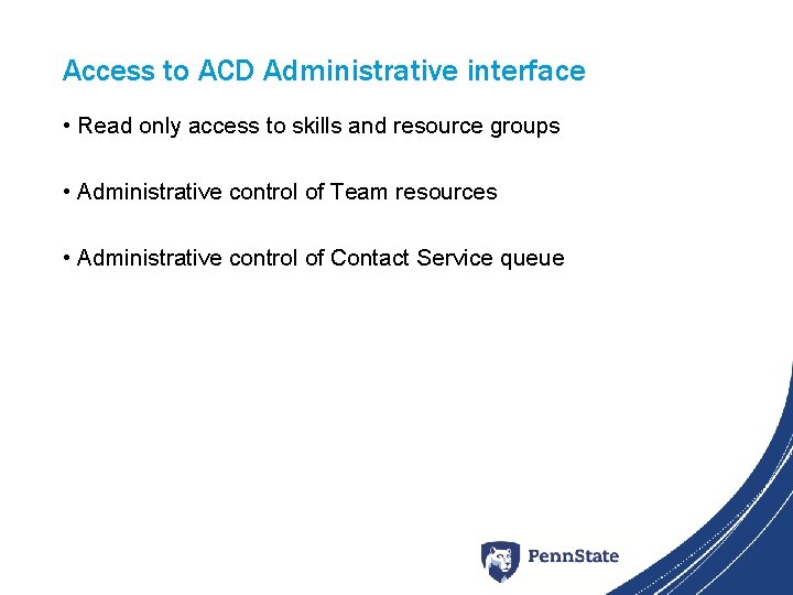 Access to ACD Administrative interface • Read only access to skills and resource groups