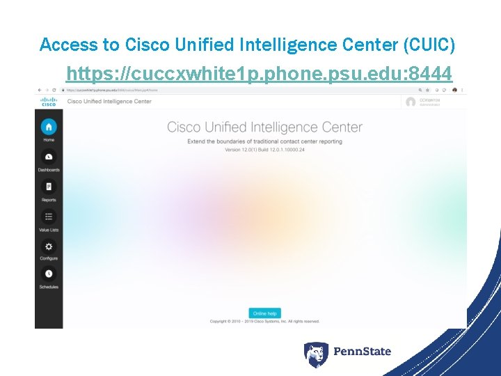 Access to Cisco Unified Intelligence Center (CUIC) https: //cuccxwhite 1 p. phone. psu. edu: