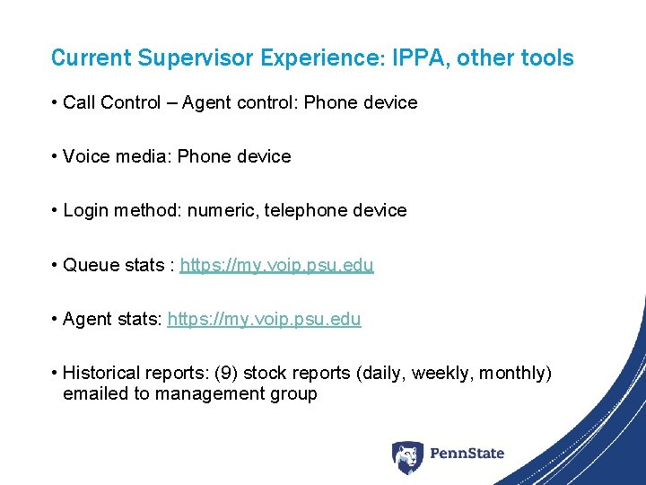 Current Supervisor Experience: IPPA, other tools • Call Control – Agent control: Phone device