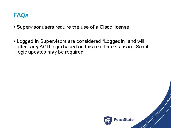 FAQs • Supervisor users require the use of a Cisco license. • Logged In