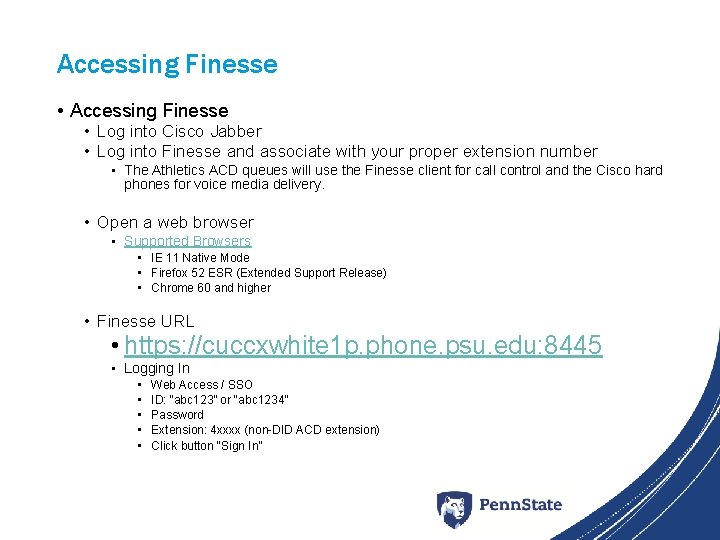 Accessing Finesse • Log into Cisco Jabber • Log into Finesse and associate with