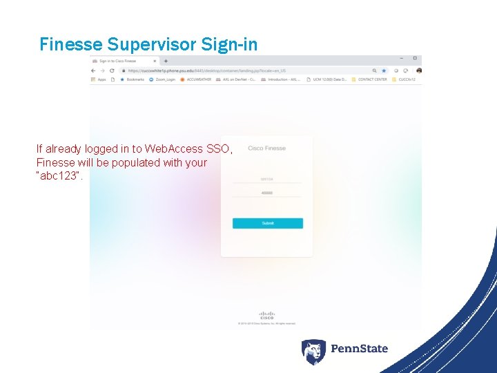 Finesse Supervisor Sign-in If already logged in to Web. Access SSO, Finesse will be