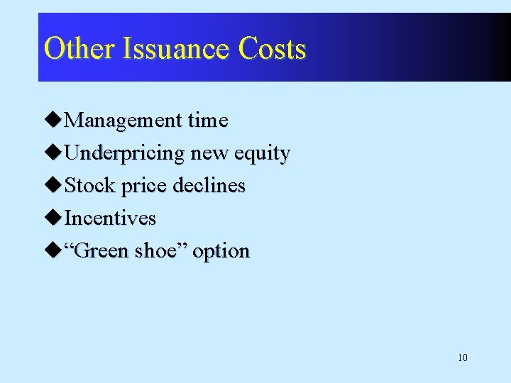 Other Issuance Costs u. Management time u. Underpricing new equity u. Stock price declines Other Issuance Costs u. Management time u. Underpricing new equity u. Stock price declines