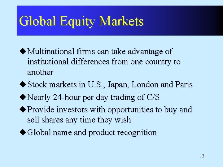 Global Equity Markets u Multinational firms can take advantage of institutional differences from one Global Equity Markets u Multinational firms can take advantage of institutional differences from one