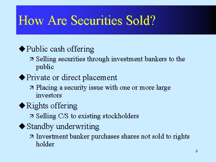 How Are Securities Sold? u Public cash offering ä Selling securities through investment bankers How Are Securities Sold? u Public cash offering ä Selling securities through investment bankers