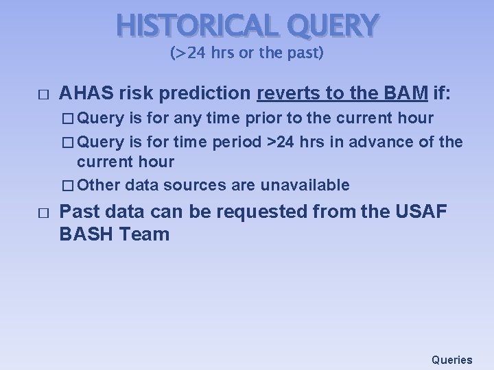 HISTORICAL QUERY (>24 hrs or the past) � AHAS risk prediction reverts to the HISTORICAL QUERY (>24 hrs or the past) � AHAS risk prediction reverts to the