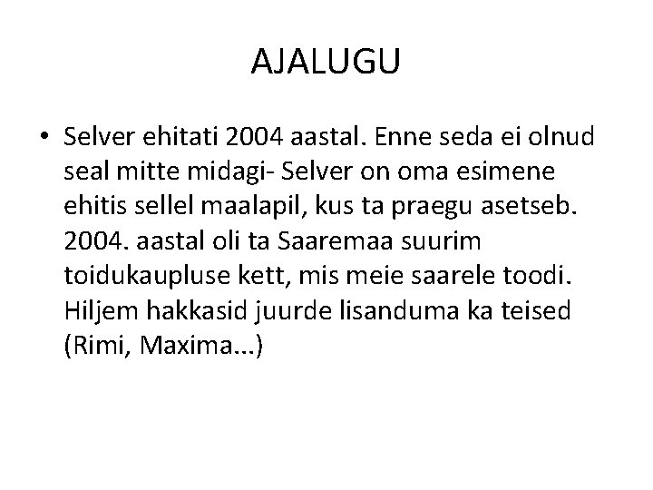 AJALUGU • Selver ehitati 2004 aastal. Enne seda ei olnud seal mitte midagi- Selver