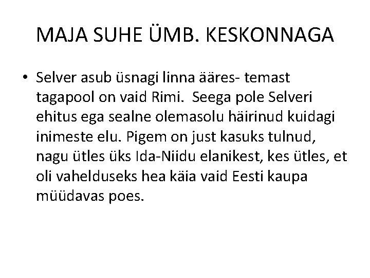 MAJA SUHE ÜMB. KESKONNAGA • Selver asub üsnagi linna ääres- temast tagapool on vaid