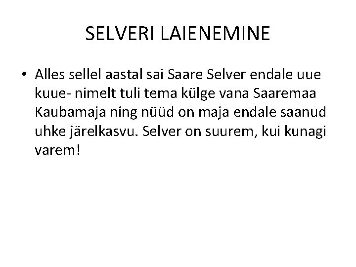 SELVERI LAIENEMINE • Alles sellel aastal sai Saare Selver endale uue kuue- nimelt tuli
