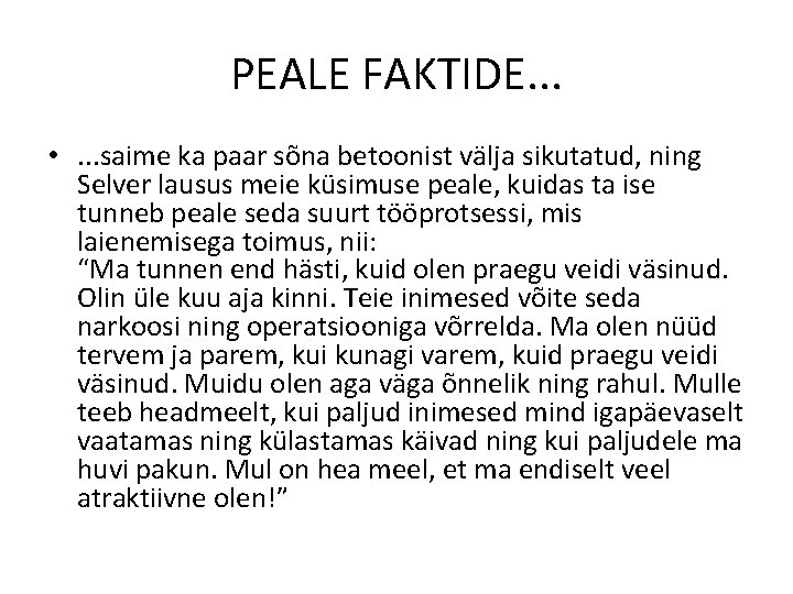 PEALE FAKTIDE. . . • . . . saime ka paar sõna betoonist välja