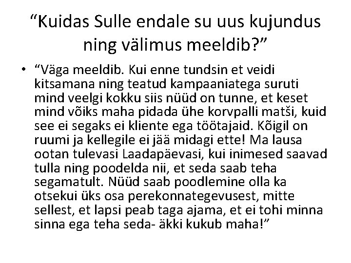 “Kuidas Sulle endale su uus kujundus ning välimus meeldib? ” • “Väga meeldib. Kui