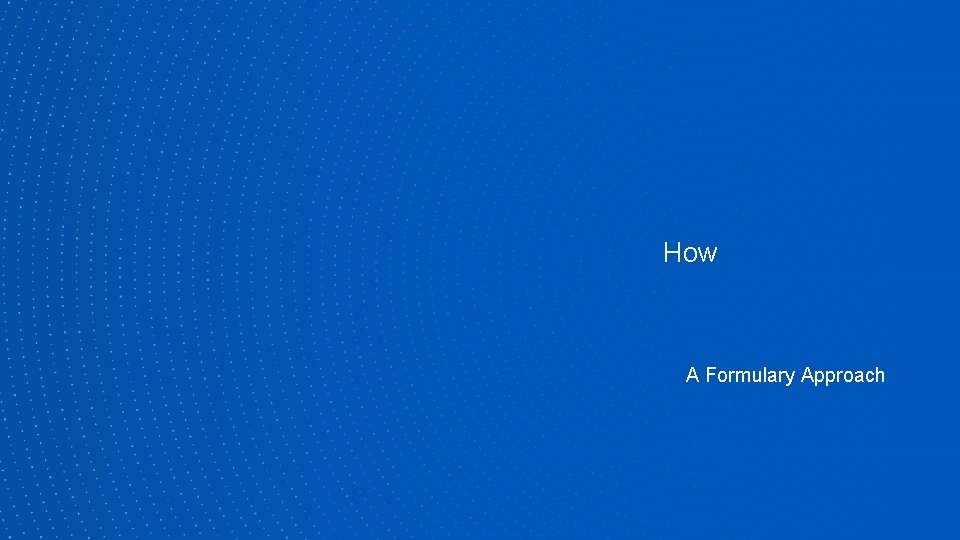 How A Formulary Approach 