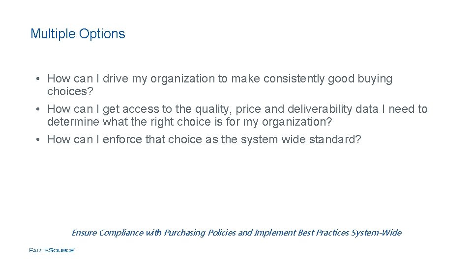 Multiple Options • How can I drive my organization to make consistently good buying