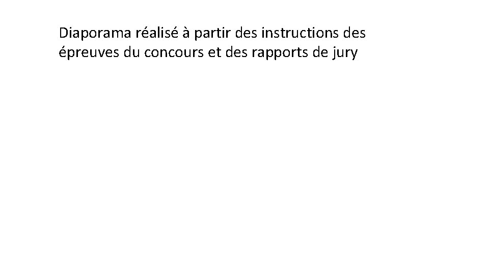 Diaporama réalisé à partir des instructions des épreuves du concours et des rapports de