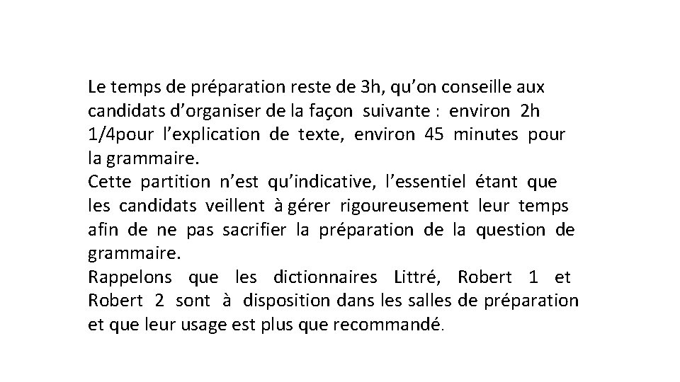 Le temps de préparation reste de 3 h, qu’on conseille aux candidats d’organiser de