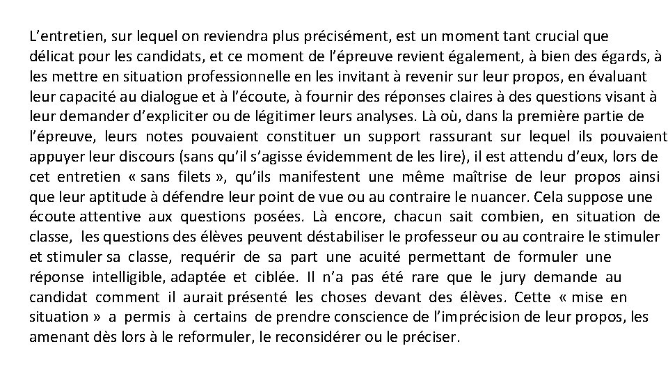 L’entretien, sur lequel on reviendra plus précisément, est un moment tant crucial que délicat