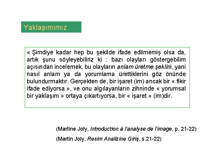 Yaklaşımımız « Şimdiye kadar hep bu şekilde ifade edilmemiş olsa da, artık şunu söyleyebiliriz