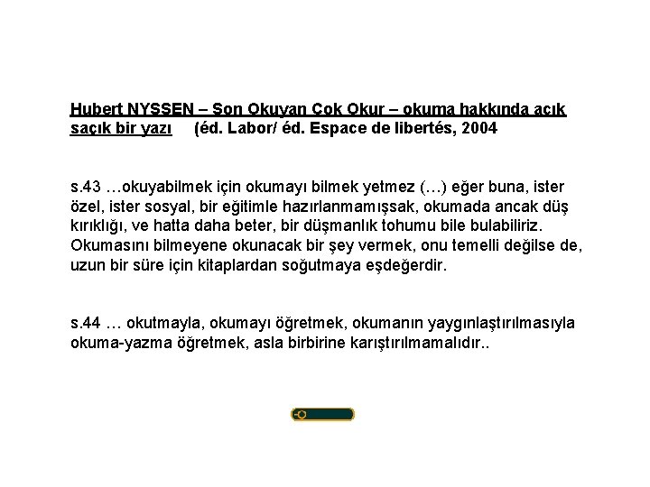 Hubert NYSSEN – Son Okuyan Çok Okur – okuma hakkında açık saçık bir yazı