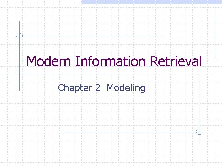 Modern Information Retrieval Chapter 2 Modeling 