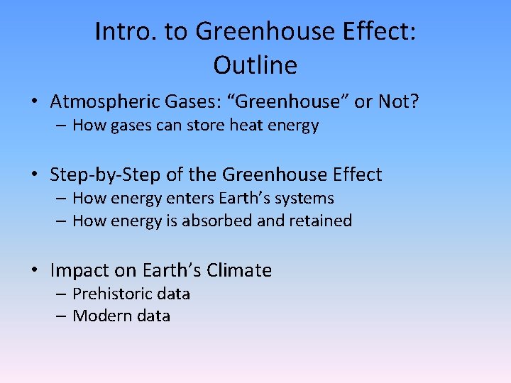 Intro. to Greenhouse Effect: Outline • Atmospheric Gases: “Greenhouse” or Not? – How gases