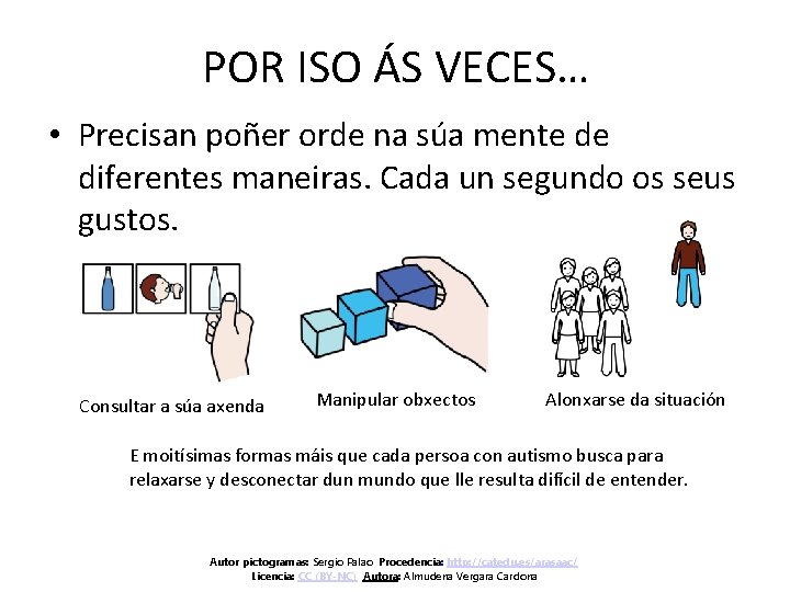 POR ISO ÁS VECES… • Precisan poñer orde na súa mente de diferentes maneiras.