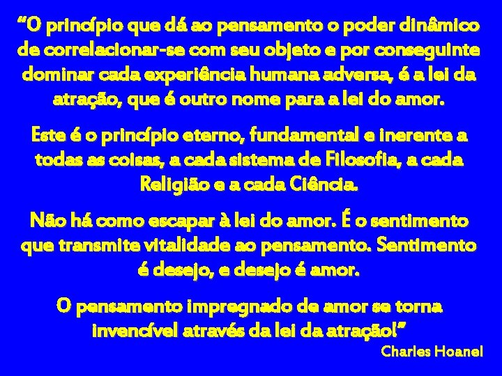 “O princípio que dá ao pensamento o poder dinâmico de correlacionar-se com seu objeto