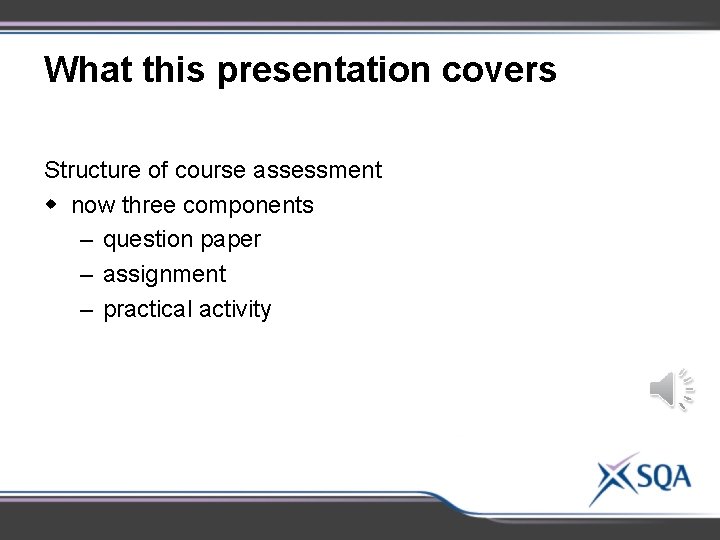 What this presentation covers Structure of course assessment w now three components – question