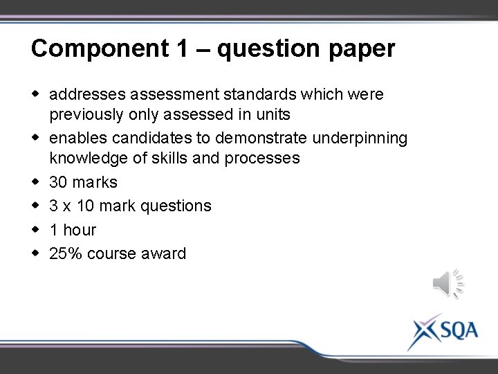 Component 1 – question paper w addresses assessment standards which were previously only assessed