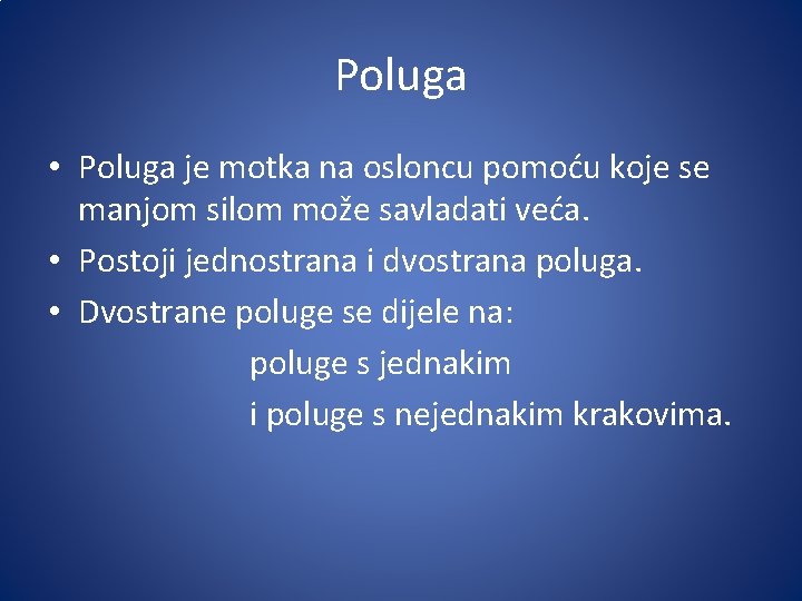 Poluga • Poluga je motka na osloncu pomoću koje se manjom silom može savladati