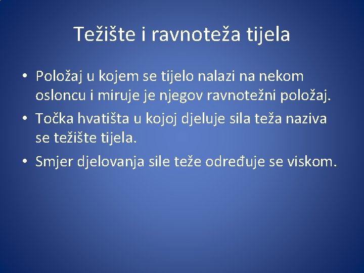 Težište i ravnoteža tijela • Položaj u kojem se tijelo nalazi na nekom osloncu