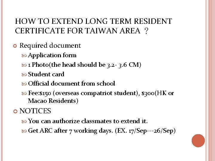 HOW TO EXTEND LONG TERM RESIDENT CERTIFICATE FOR TAIWAN AREA ？ Required document Application