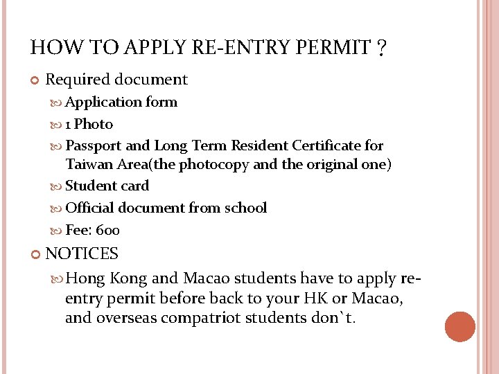 HOW TO APPLY RE-ENTRY PERMIT？ Required document Application form 1 Photo Passport and Long