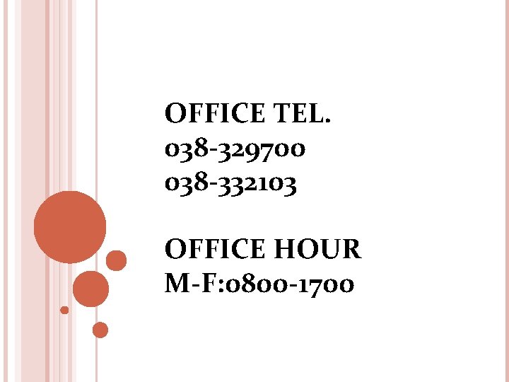 OFFICE TEL. 038 -329700 038 -332103 OFFICE HOUR M-F: 0800 -1700 