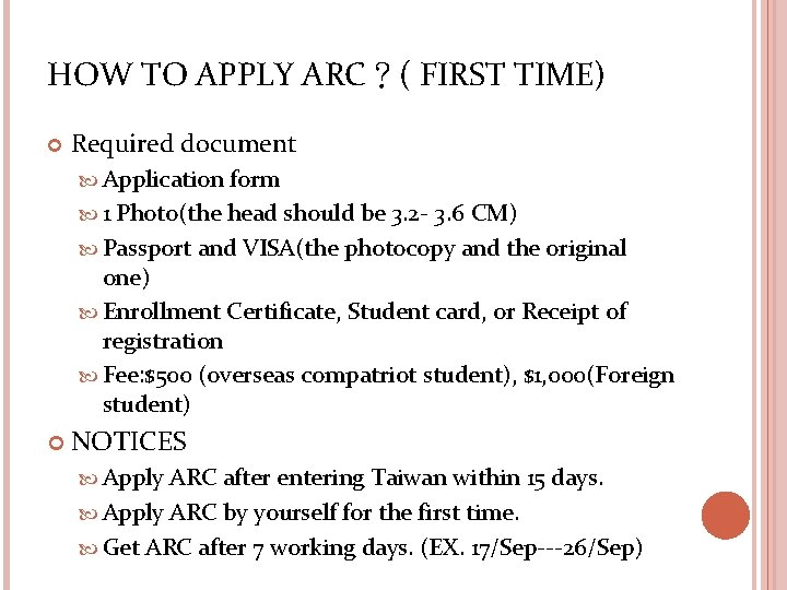 HOW TO APPLY ARC？( FIRST TIME) Required document Application form 1 Photo(the head should