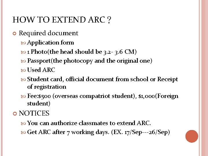 HOW TO EXTEND ARC？ Required document Application form 1 Photo(the head should be 3.