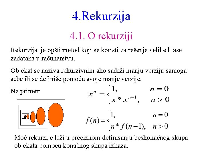 4. Rekurzija 4. 1. O rekurziji Rekurzija je opšti metod koji se koristi za