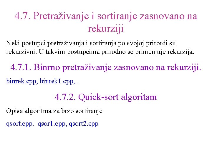 4. 7. Pretraživanje i sortiranje zasnovano na rekurziji Neki postupci pretraživanja i sortiranja po