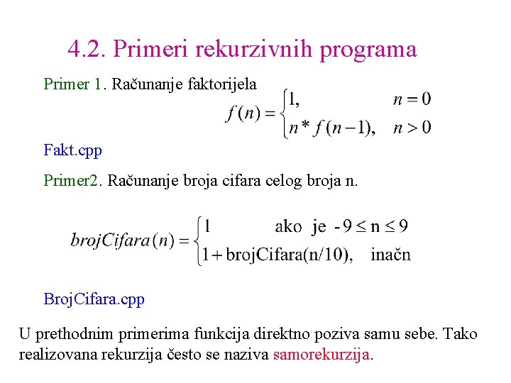 4. 2. Primeri rekurzivnih programa Primer 1. Računanje faktorijela Fakt. cpp Primer 2. Računanje