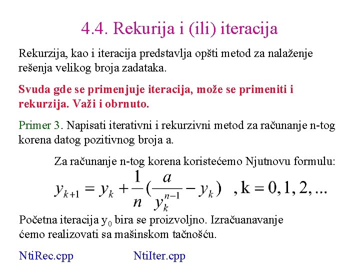 4. 4. Rekurija i (ili) iteracija Rekurzija, kao i iteracija predstavlja opšti metod za