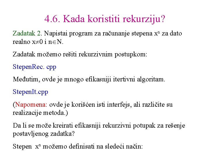 4. 6. Kada koristiti rekurziju? Zadatak 2. Napistai program za računanje stepena xn za