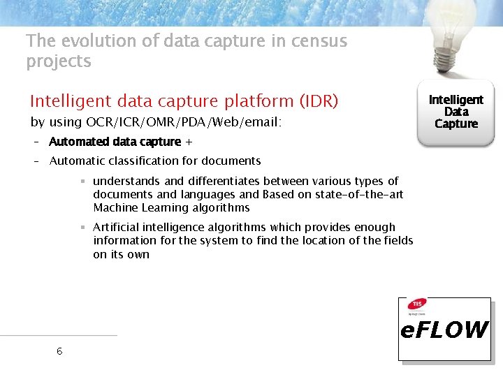 The evolution of data capture in census projects Intelligent data capture platform (IDR) Intelligent