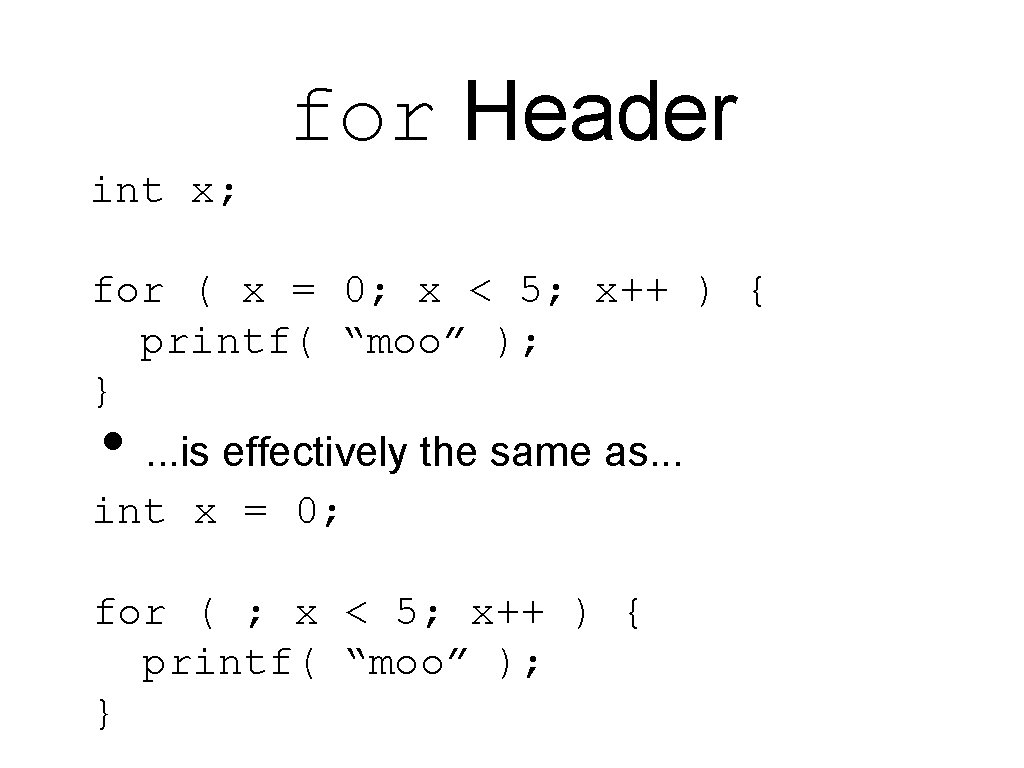 for Header int x; for ( x = 0; x < 5; x++ )