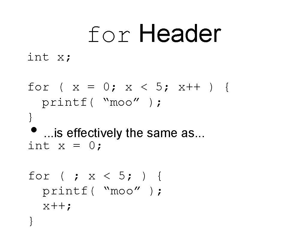 for Header int x; for ( x = 0; x < 5; x++ )