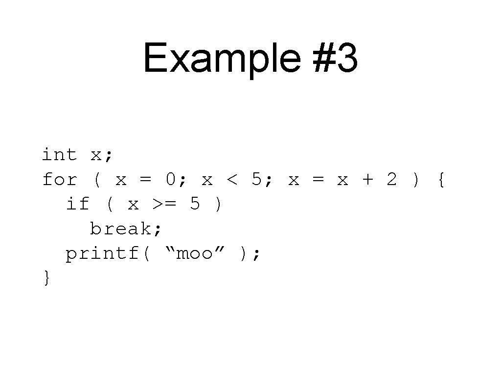 Example #3 int x; for ( x = 0; x < 5; x =