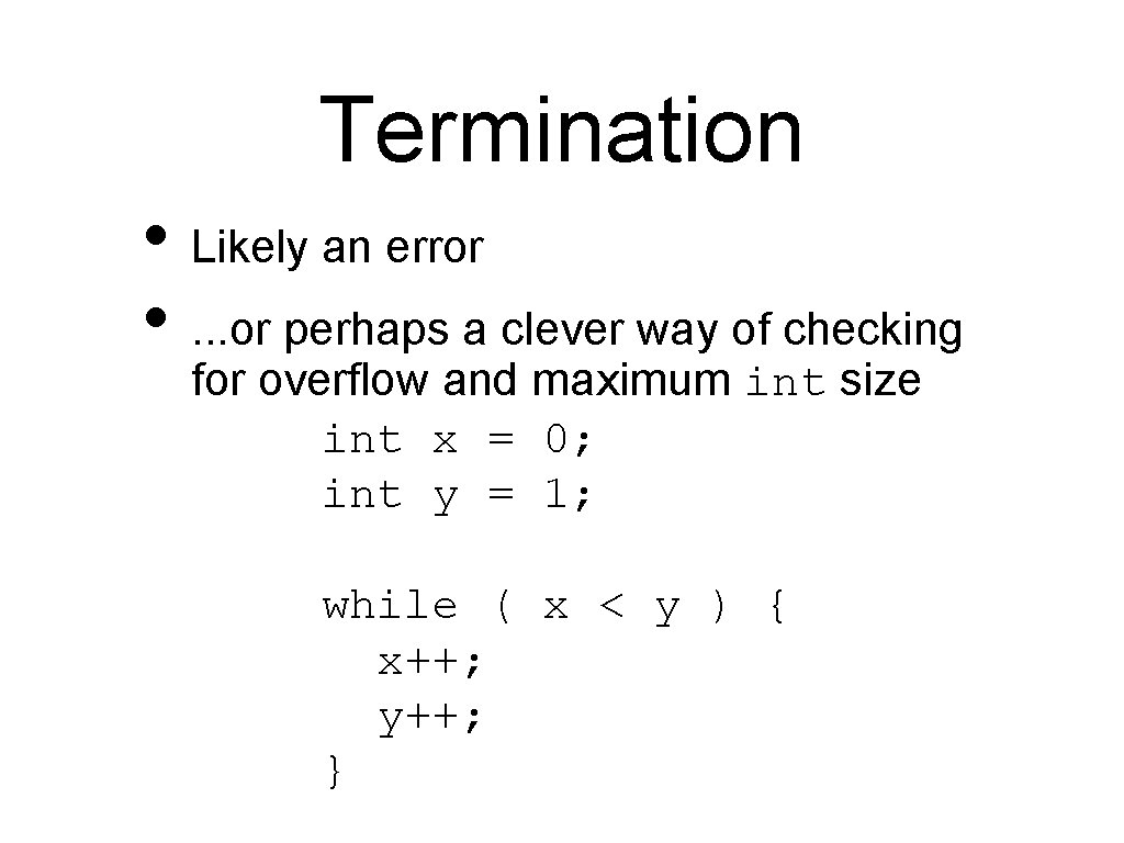 Termination • Likely an error • . . . or perhaps a clever way